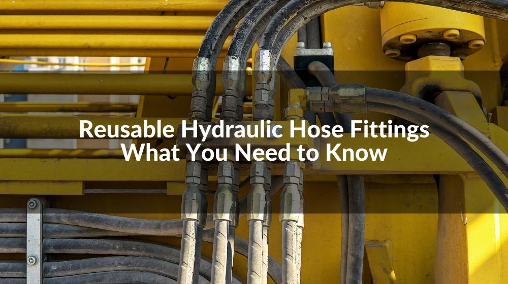 Reusable Hydraulic Hose Fittings: What You Need to Know