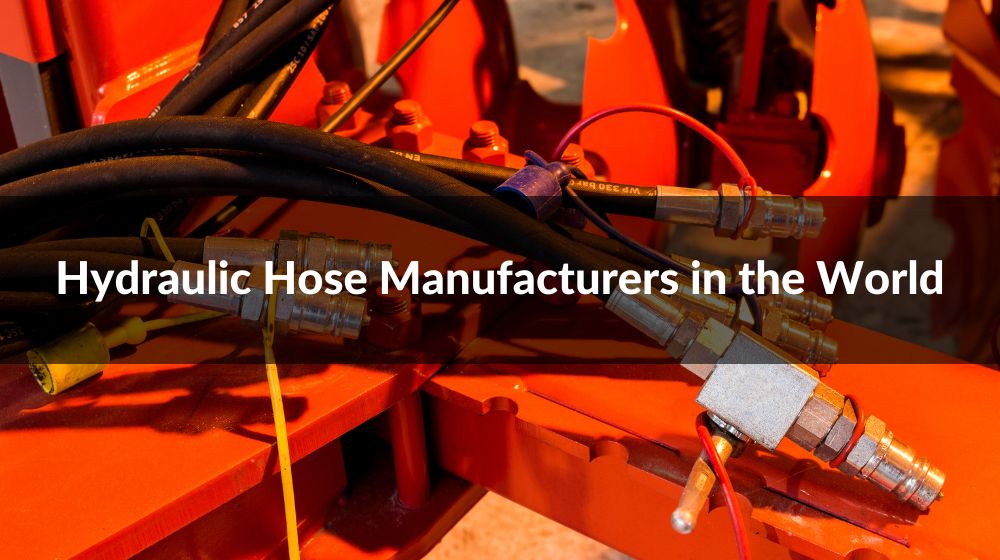 Top 10 Hydraulic Hose Manufacturers in the World 2024